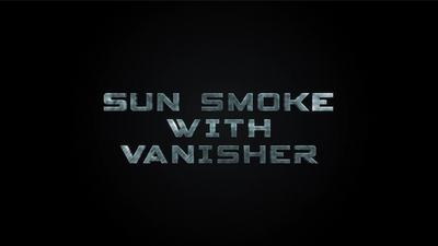 Sun Smoke with Vanisher 2.0 by SUN