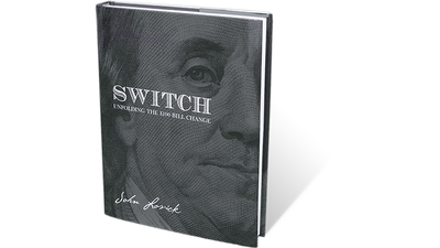 SWITCH - Unfolding The $100 Bill Change by John Lovick - Book