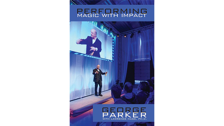 Performing Magic With Impact by George Parker, With Lawrence Hass, Ph.D. - Book