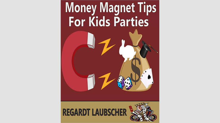 Money Magnet Tips for Kids Parties by Regardt Laubscher eBook DOWNLOAD